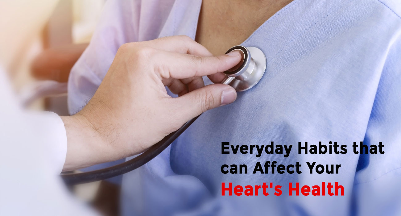 Everyday Habits that can Affect Your Hearts Health
